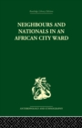 Neighbours and Nationals in an African City Ward - Book