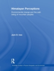 Himalayan Perceptions : Environmental Change and the Well-Being of Mountain Peoples - Book