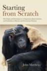 Starting from Scratch : The Origin and Development of Expression, Representation and Symbolism in Human and Non-Human Primates - Book