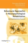 Behavioural Approaches in  Neuropsychological Rehabilitation : Optimising Rehabilitation Procedures - Book