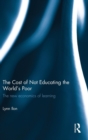 The Cost of Not Educating the World's Poor : The new economics of learning - Book