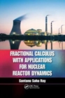 Fractional Calculus with Applications for Nuclear Reactor Dynamics - Book