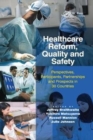 Healthcare Reform, Quality and Safety : Perspectives, Participants, Partnerships and Prospects in 30 Countries - Book