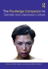 The Routledge Companion to Gender and Japanese Culture - Book