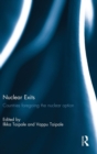 Nuclear Exits : Countries foregoing the nuclear option - Book