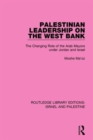 Palestinian Leadership on the West Bank : The Changing Role of the Arab Mayors under Jordan and Israel - Book