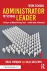 From School Administrator to School Leader : 15 Keys to Maximizing Your Leadership Potential - Book