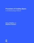 Processes of Creating Space : An Architectural Design Workbook - Book