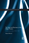 The State and Business in the Major Powers : An Economic History 1815-1939 - Book