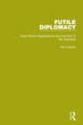 Futile Diplomacy, Volume 2 : Arab-Zionist Negotiations and the End of the Mandate - Book