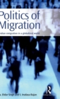 Politics of Migration : Indian Emigration in a Globalized World - Book