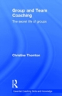 Group and Team Coaching : The secret life of groups - Book
