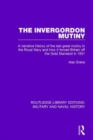 The Invergordon Mutiny : A Narrative History of the Last Great Mutiny in the Royal Navy and How It Forced Britain off the Gold Standard in 1931 - Book