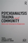 Psychoanalysis, Trauma, and Community : History and Contemporary Reappraisals - Book
