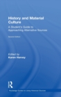 History and Material Culture : A Student's Guide to Approaching Alternative Sources - Book