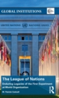 The League of Nations : Enduring Legacies of the First Experiment at World Organization - Book