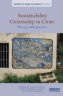 Sustainability Citizenship in Cities : Theory and practice - Book