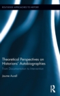 Theoretical Perspectives on Historians' Autobiographies : From Documentation to Intervention - Book