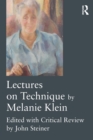 Lectures on Technique by Melanie Klein : Edited with Critical Review by John Steiner - Book