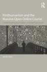 Posthumanism and the Massive Open Online Course : Contaminating the Subject of Global Education - Book