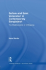 Sufism and Saint Veneration in Contemporary Bangladesh : The Maijbhandaris of Chittagong - Book