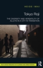 Tokyo Roji : The Diversity and Versatility of Alleys in a City in Transition - Book