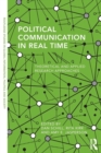 Political Communication in Real Time : Theoretical and Applied Research Approaches - Book