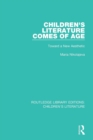 Children's Literature Comes of Age : Toward a New Aesthetic - Book