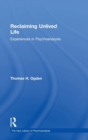 Reclaiming Unlived Life : Experiences in Psychoanalysis - Book