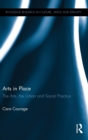 Arts in Place : The Arts, the Urban and Social Practice - Book