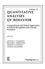 Computational and Clinical Approaches to Pattern Recognition and Concept Formation : Quantitative Analyses of Behavior, Volume IX - Book