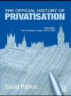 The Official History of Privatisation Vol. I : The formative years 1970-1987 - Book