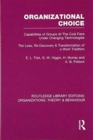 Organizational Choice (RLE: Organizations) : Capabilities of Groups at the Coal Face Under Changing Technologies - Book