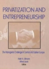 Privatization and Entrepreneurship : The Managerial Challenge in Central and Eastern Europe - Book