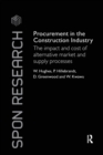 Procurement in the Construction Industry : The Impact and Cost of Alternative Market and Supply Processes - Book