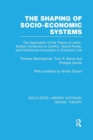 The Shaping of Socio-Economic Systems : The application of the theory of actor-system dynamics to conflict, social power, and institutional innovation in economic life - Book