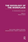 The Sociology of the Workplace (RLE: Organizations) - Book