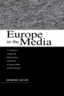 Europe in the Media : A Comparison of Reporting, Representation, and Rhetoric in National Media Systems in Europe - Book