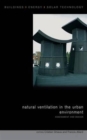 Natural Ventilation in the Urban Environment : Assessment and Design - Book