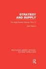 Strategy and Supply (RLE The First World War) : The Anglo-Russian Alliance 1914-1917 - Book