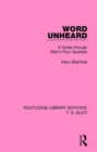 Word Unheard : A Guide Through Eliot's Four Quartets - Book