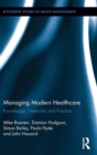 Managing Modern Healthcare : Knowledge, Networks and Practice - Book