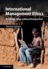 International Management Ethics : A Critical, Cross-cultural Perspective - eBook