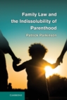 Family Law and the Indissolubility of Parenthood - eBook