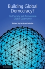 Building Global Democracy? : Civil Society and Accountable Global Governance - eBook