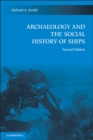 Archaeology and the Social History of Ships - eBook
