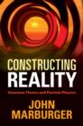 Constructing Reality : Quantum Theory and Particle Physics - eBook