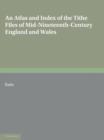 Atlas and Index of the Tithe Files of Mid-Nineteenth-Century England and Wales - eBook