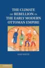 Climate of Rebellion in the Early Modern Ottoman Empire - eBook