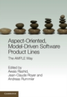 Aspect-Oriented, Model-Driven Software Product Lines : The AMPLE Way - eBook